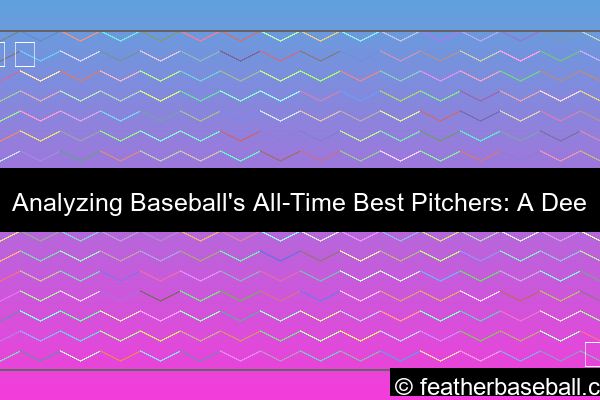 analyzing all time best pitchers in baseball