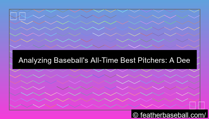 analyzing all time best pitchers in baseball