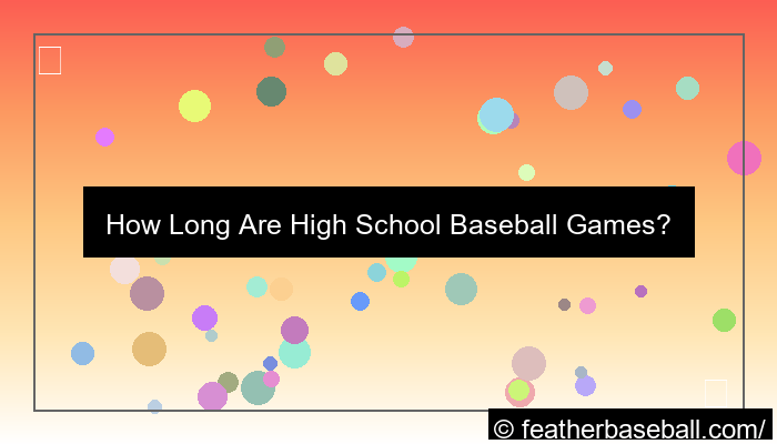ilustrasi how long are high school baseball games